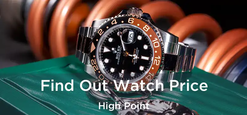 Find Out Watch Price High Point