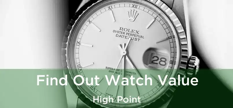 Find Out Watch Value High Point