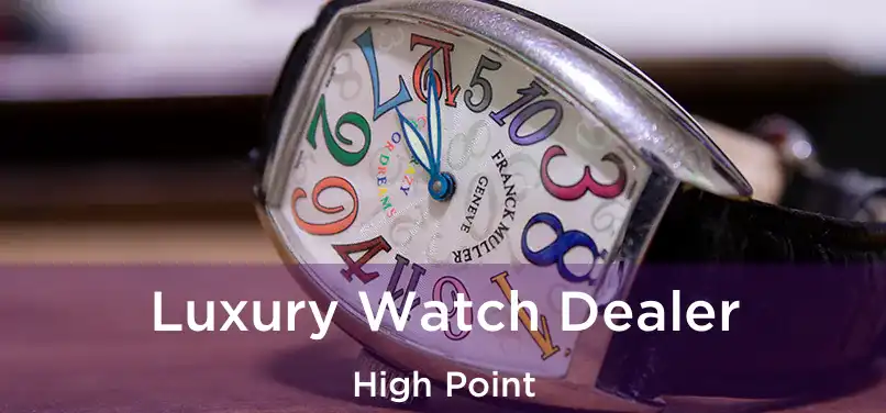 Luxury Watch Dealer High Point