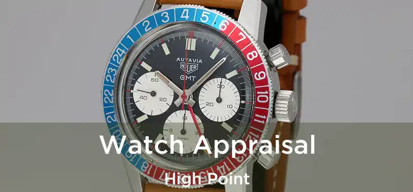 Watch Appraisal High Point