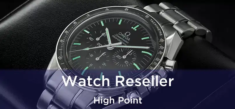 Watch Reseller High Point